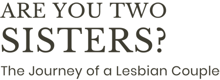 Are You Two Sisters? The Journey of a Lesbian Couple